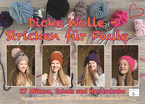 Dicke Wolle - Stricken für Faule: 27 Mützen, Schals & Handschuhe (Bayerisch stricken, Band 10) von Books on Demand GmbH